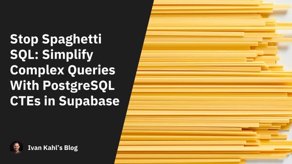 Stop Spaghetti SQL: Simplify Complex Queries with Postgres CTEs in Supabase