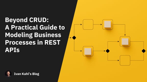 Beyond CRUD: A Practical Guide to Modeling Business Processes in REST APIs